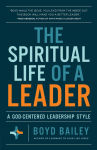 Alternative view 1 of The Spiritual Life of a Leader: A God-Centered Leadership Style
