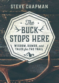 The Buck Stops Here: Wisdom, Humor, and Tales for the Trail