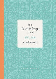 Title: My Reading Life: A Book Journal, Author: Anne Bogel