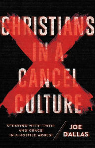 Text ebooks free download Christians in a Cancel Culture: Speaking with Truth and Grace in a Hostile World by 