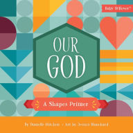 Online audio books free no downloading Our God: A Shapes Primer by  RTF MOBI iBook English version
