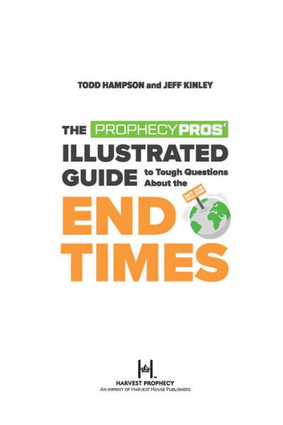 the Prophecy Pros' Illustrated Guide to Tough Questions About End Times