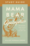Alternative view 1 of Mama Bear Apologetics Study Guide: Empowering Your Kids to Challenge Cultural Lies