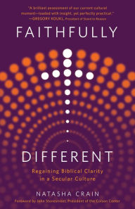 Title: Faithfully Different: Regaining Biblical Clarity in a Secular Culture, Author: Natasha Crain
