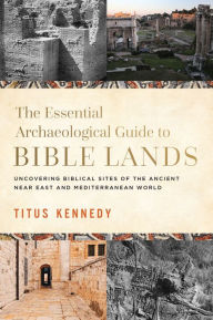 Download ebooks to ipad mini The Essential Archaeological Guide to Bible Lands: Uncovering Biblical Sites of the Ancient Near East and Mediterranean World