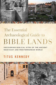 Free downloads for kindles books The Essential Archaeological Guide to Bible Lands: Uncovering Biblical Sites of the Ancient Near East and Mediterranean World  in English 9780736984706