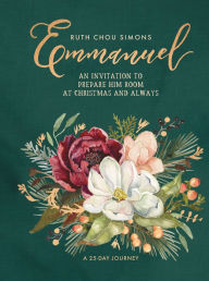 Title: Emmanuel: An Invitation to Prepare Him Room at Christmas and Always, Author: Ruth Chou Simons