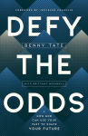 Alternative view 1 of Defy the Odds: How God Can Use Your Past to Shape Your Future