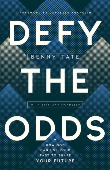 Defy the Odds: How God Can Use Your Past to Shape Future