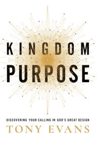 It ebooks download Kingdom Purpose: Discovering Your Calling in God's Great Design 9780736985178 