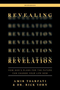 Title: Revealing Revelation Workbook: How God's Plans for the Future Can Change Your Life Now, Author: Amir Tsarfati