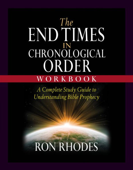The End Times Chronological Order Workbook: A Complete Study Guide to Understanding Bible Prophecy