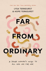 Free online ebook download Far from Ordinary: A Young Woman's Guide to the Plans God Has for Her by 