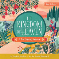 Free ebooks download palm The Kingdom of Heaven: A Gardening Primer by Danielle Hitchen, Jessica Blanchard, Danielle Hitchen, Jessica Blanchard (English Edition)
