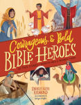 Alternative view 1 of Courageous and Bold Bible Heroes: 50 True Stories of Daring Men and Women of God