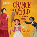 Alternative view 1 of Change the World: 10 Daring Women of God