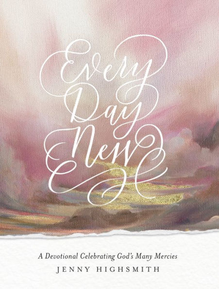 Every Day New: A Devotional Celebrating God's Many Mercies