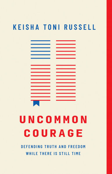 Uncommon Courage: Defending Truth and Freedom While There Is Still Time