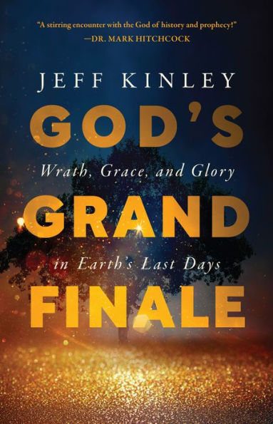 God's Grand Finale: Wrath, Grace, and Glory Earth's Last Days