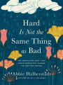 Hard Is Not the Same Thing as Bad: The Perspective Shift That Could Completely Change the Way You Mother