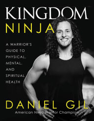 Free online books download Kingdom Ninja: A Warrior's Guide to Physical, Mental, and Spiritual Health by Daniel Gil, Daniel Gil PDB CHM MOBI 9780736987189 (English Edition)