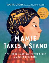 Title: Mamie Takes a Stand: The True Story of Mamie Tape, a Chinese American Girl's Fight for School Rights, Author: Marie Chan