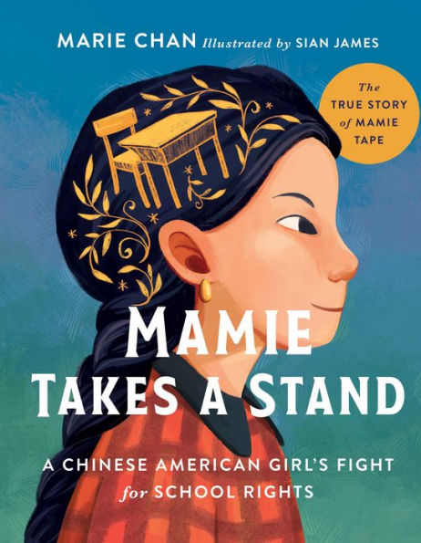 Mamie Takes a Stand: The True Story of Tape, Chinese American Girl's Fight for School Rights