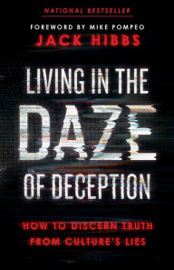 Free bestseller ebooks to download Living in the Daze of Deception: How to Discern Truth from Culture's Lies 9780736987387 iBook PDB PDF by Jack Hibbs, Mike Pompeo (English literature)