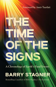 Free google books downloader The Time of the Signs: A Chronology of Earth's Final Events by Barry Stagner, Amir Tsarfati PDF RTF in English 9780736987622