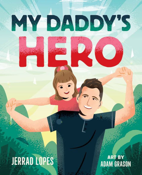 My Daddy's Hero: A Story About Jesus, The Ultimate Hero