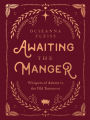 Awaiting the Manger: Whispers of Advent in the Old Testament