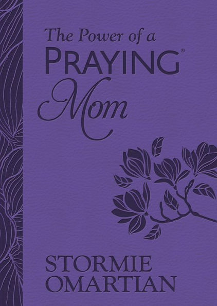 The Power of a Praying Mom (Milano Softone): Powerful Prayers for You and Your Children