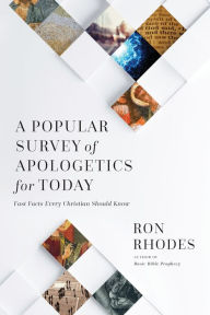 Title: A Popular Survey of Apologetics for Today: Fast Facts Every Christian Should Know, Author: Ron Rhodes