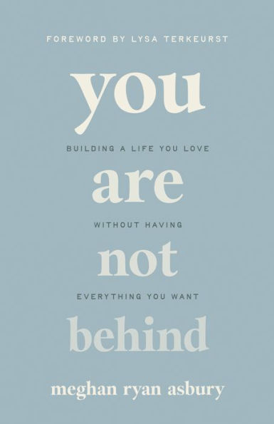You Are Not Behind: Building a Life Love Without Having Everything Want