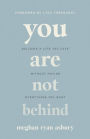 You Are Not Behind: Building a Life You Love Without Having Everything You Want