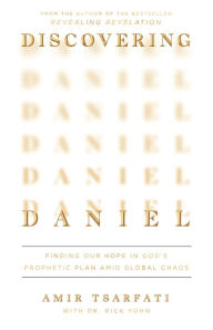 Title: Discovering Daniel: Finding Our Hope in God's Prophetic Plan Amid Global Chaos, Author: Amir Tsarfati