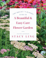 Ebook free download english The Bricks 'n Blooms Guide to a Beautiful and Easy-Care Flower Garden by Stacy Ling