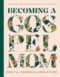 Alternative view 1 of Becoming a Gospel Mom: A Workbook for Intentional Growth and Reflection