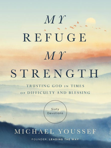 My Refuge, Strength: Trusting God Times of Difficulty and Blessing