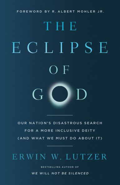 The Eclipse of God: Our Nation's Disastrous Search for a More Inclusive Deity (and What We Must Do About It)