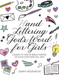 Title: Hand Lettering God's Word for Girls: Learn to Write Bible Verses in Your Own Special Way, Author: Jenny Highsmith