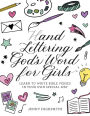 Hand Lettering God's Word for Girls: Learn to Write Bible Verses in Your Own Special Way