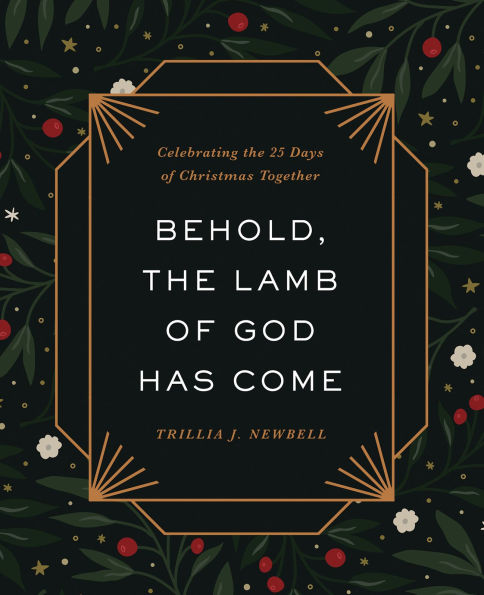 Behold, the Lamb of God Has Come: Celebrating 25 Days Christmas Together