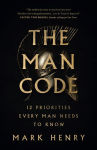 Alternative view 1 of The Man Code: 12 Priorities Every Man Needs to Know