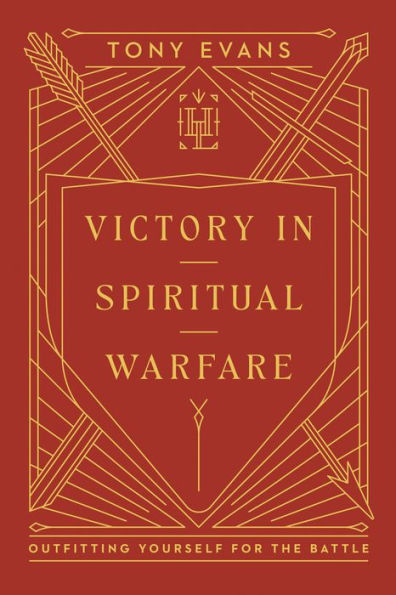 Victory in Spiritual Warfare: Outfitting Yourself for the Battle