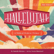 Title: Hallelujah: A Biblical Hebrew Primer, Author: Danielle Hitchen