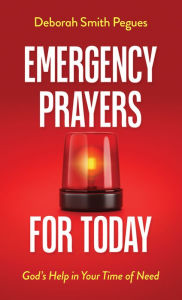 Title: Emergency Prayers for Today: God's Help in Your Time of Need, Author: Deborah Smith Pegues