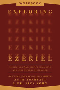 Exploring Ezekiel Workbook: The Next Big War, Earth's Final Days, and Your Eternal Destination