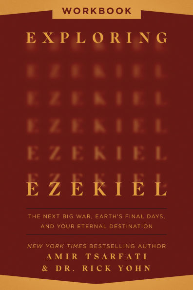 Exploring Ezekiel Workbook: The Next Big War, Earth's Final Days, and Your Eternal Destination