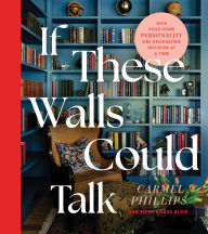 If These Walls Could Talk: Give Your Home Personality One Decorating Decision at a Time
